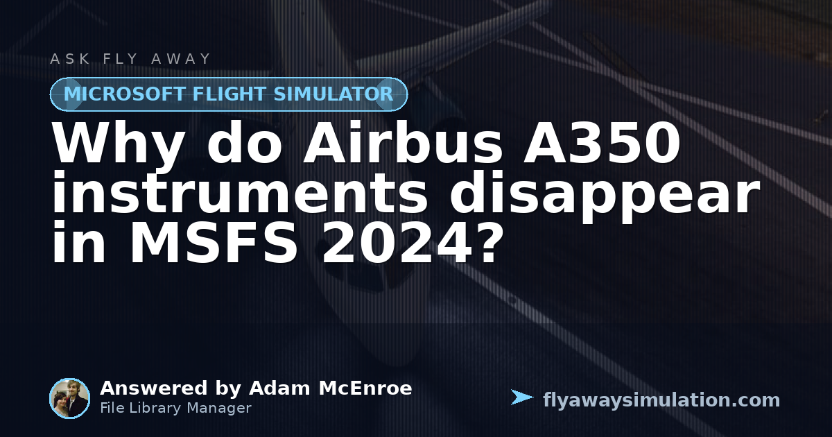 Simulated Instrument Flight Why do Airbus A350 instruments disappear in MSFS 2024? | Fly Away ...