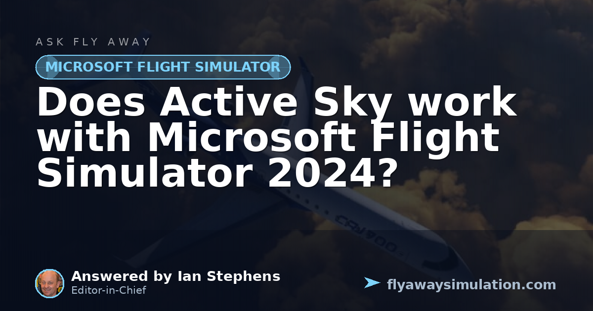 Flight Simulators External Does Active Sky work with Microsoft Flight Simulator 2024? | Fly Away ...