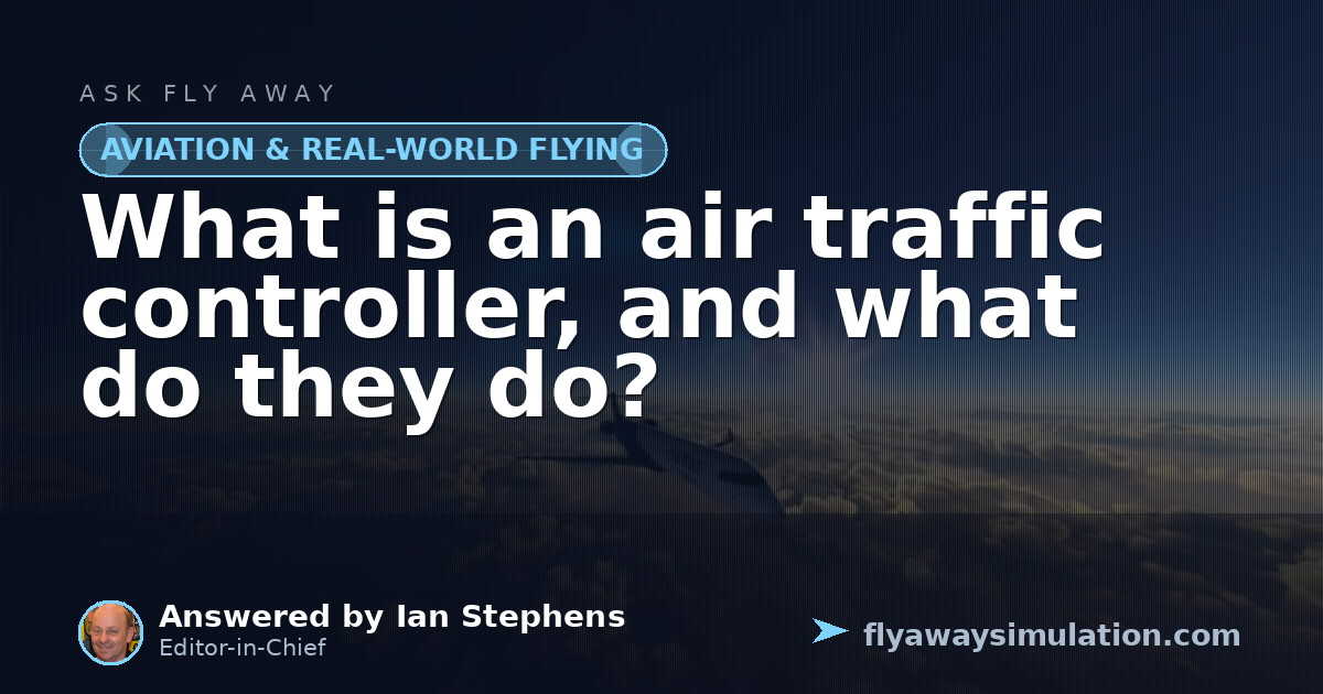 What is an air traffic controller, and what do they do? | Fly Away ...