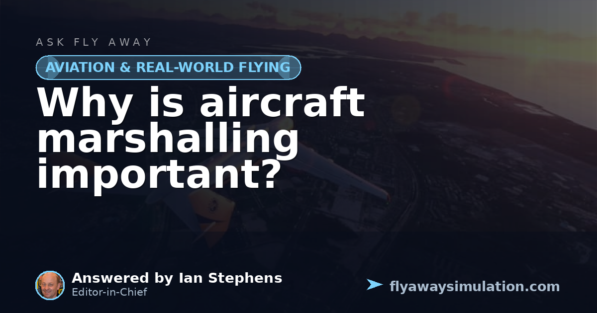 Why is aircraft marshalling important? | Fly Away Simulation