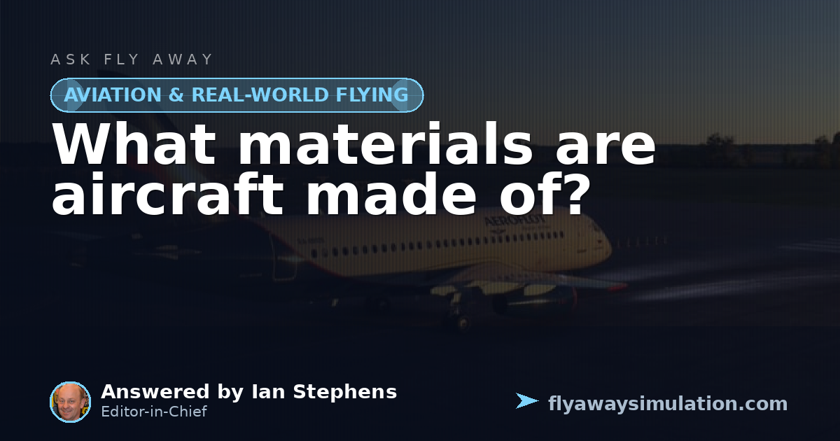 What materials are aircraft made of? | Fly Away Simulation