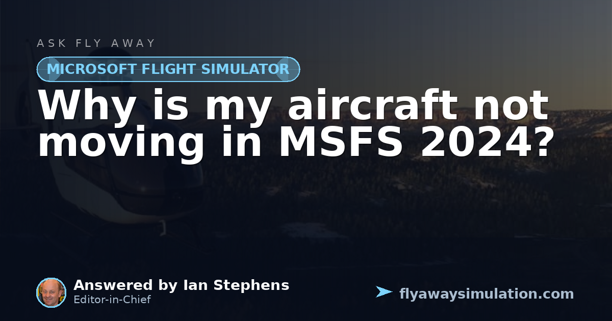 Engine Control System Jet Engine Why is my aircraft not moving in MSFS 2024? | Fly Away Simulation