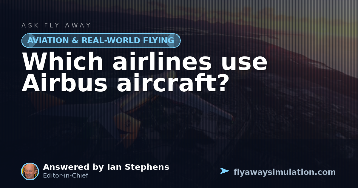 Which airlines use Airbus aircraft? | Fly Away Simulation
