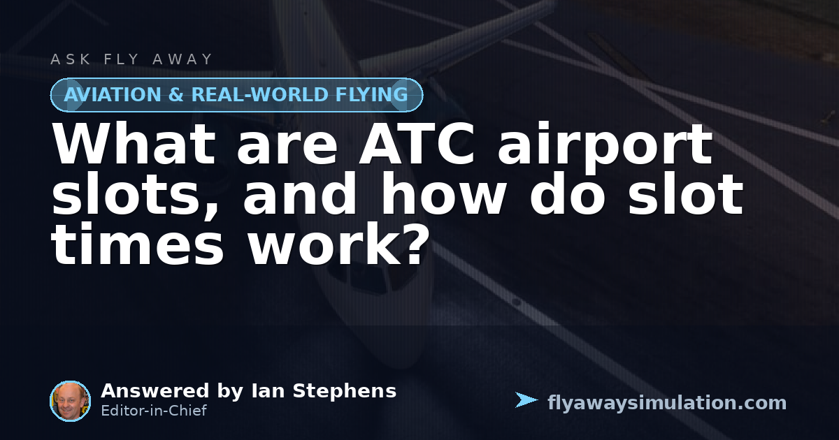 What are ATC airport slots, and how do slot times work? | Fly Away ...