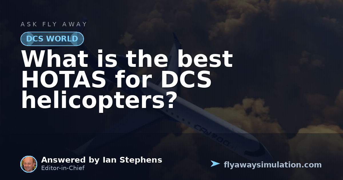 What is the best HOTAS for DCS helicopters? | Fly Away Simulation