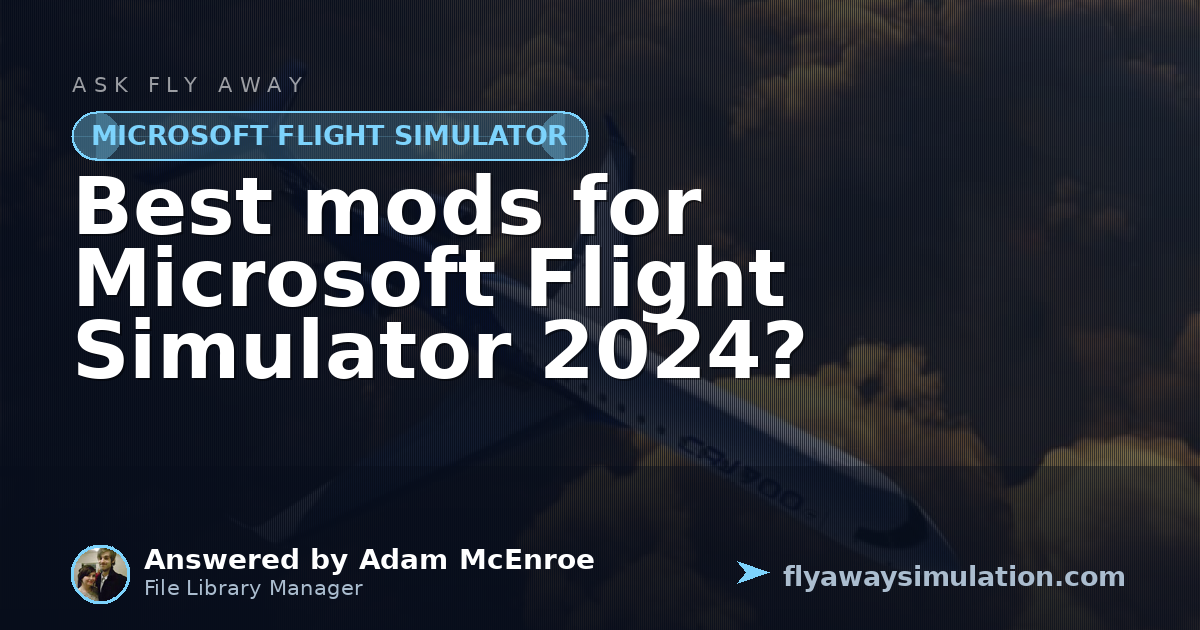 Best mods for Microsoft Flight Simulator 2024? | Fly Away Simulation