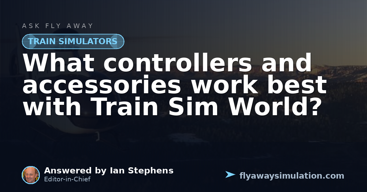 What controllers and accessories work best with Train Sim World? | Fly ...