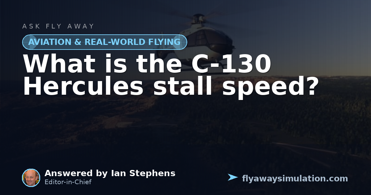 Stalling Angle What is the C-130 Hercules stall speed? | Fly Away Simulation