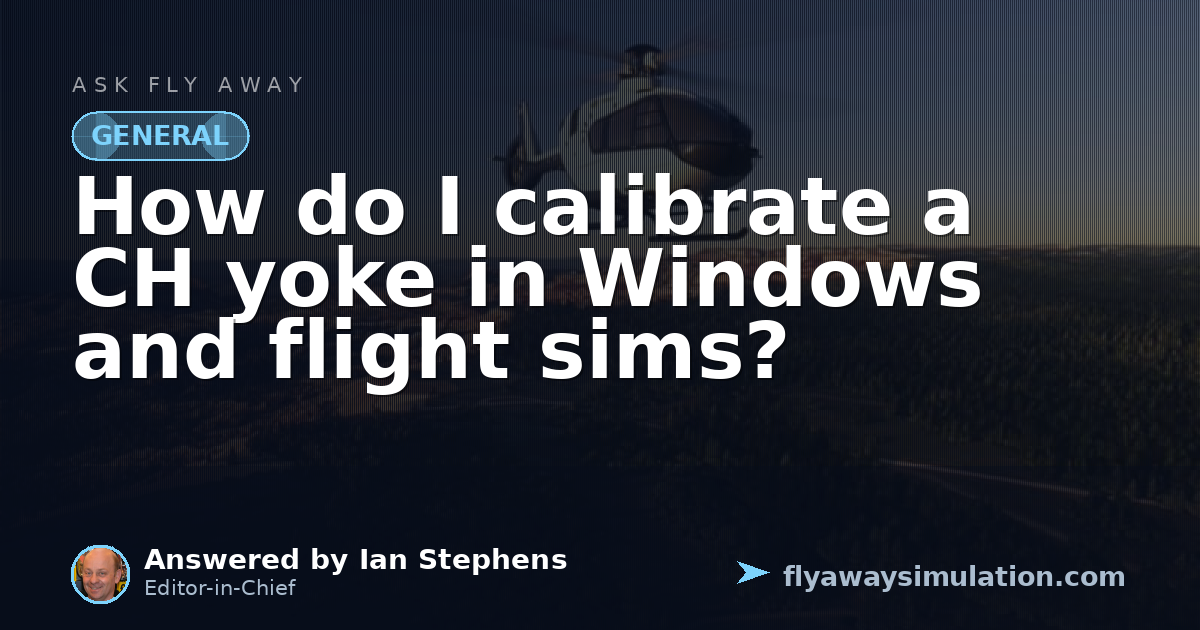 How do I calibrate a CH yoke in Windows and flight sims? | Fly Away ...