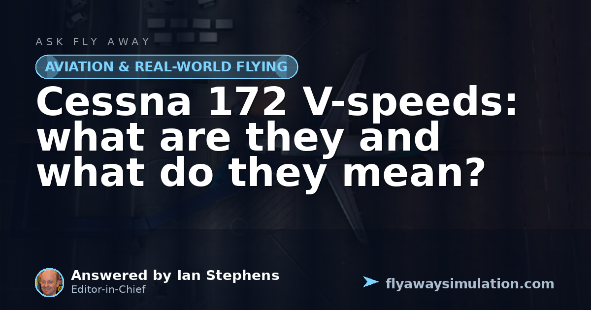 Cessna 172 V-speeds: what are they and what do they mean? | Fly Away ...