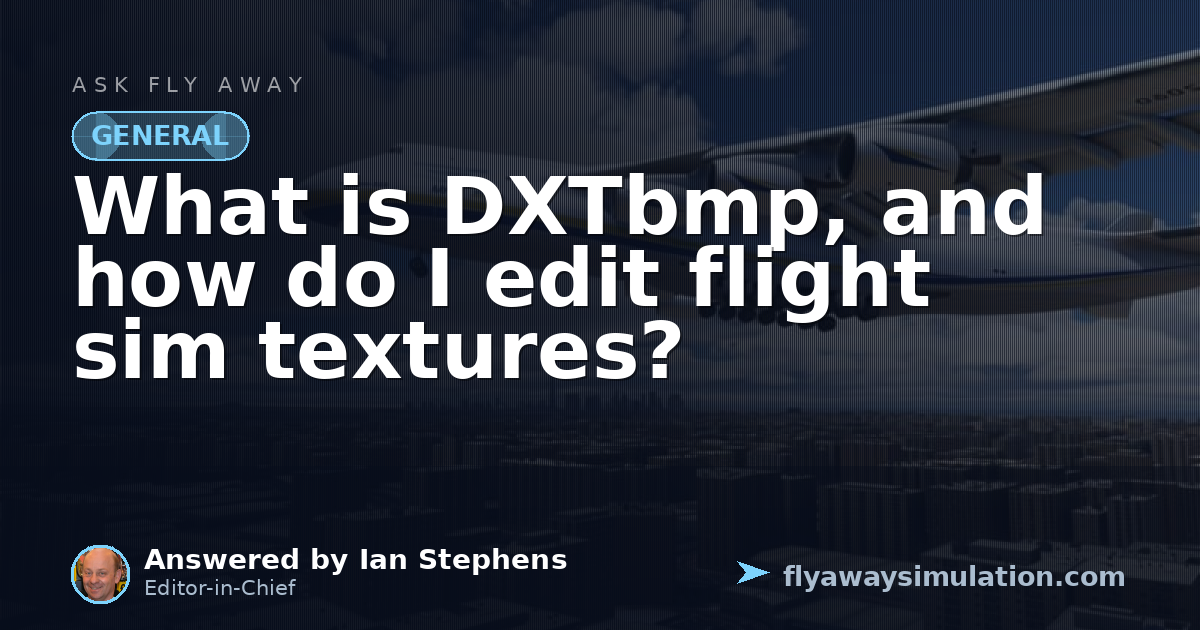 Texture Sim Problem What is DXTbmp, and how do I edit flight sim textures? | Fly Away ...