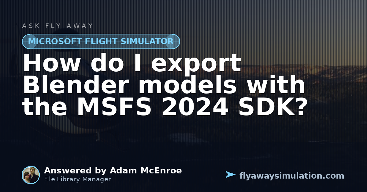 How do I export Blender models with the MSFS 2024 SDK? | Fly Away ...