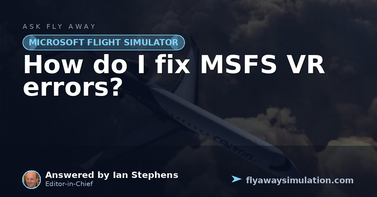 Image Screen Image Error How do I fix MSFS VR errors? | Fly Away Simulation