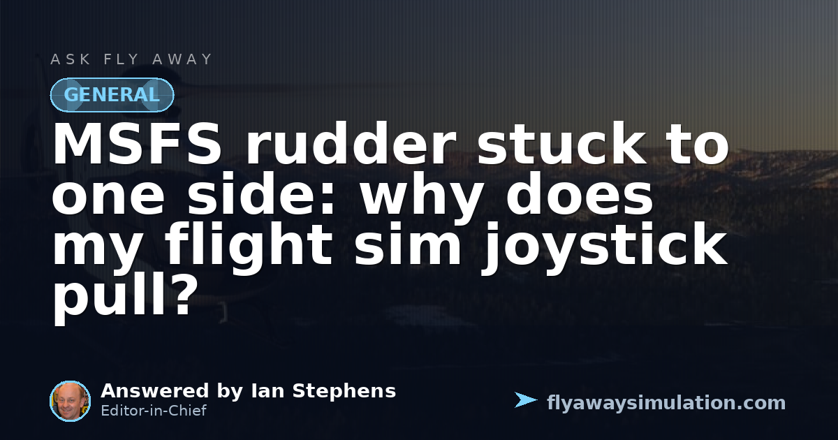 MSFS rudder stuck to one side: why does my flight sim joystick pull ...