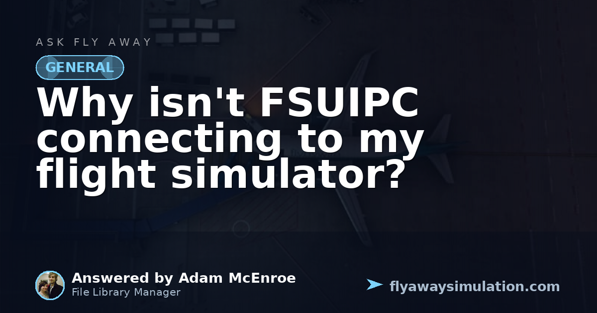 Why isn't FSUIPC connecting to my flight simulator? | Fly Away Simulation