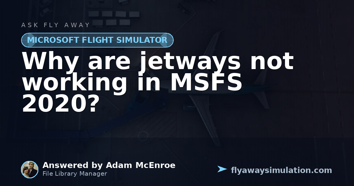 Why are jetways not working in MSFS 2020? | Fly Away Simulation