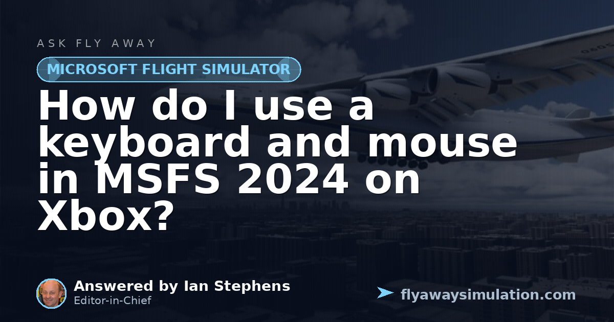 Contoler Mouse How do I use a keyboard and mouse in MSFS 2024 on Xbox? | Fly Away ...