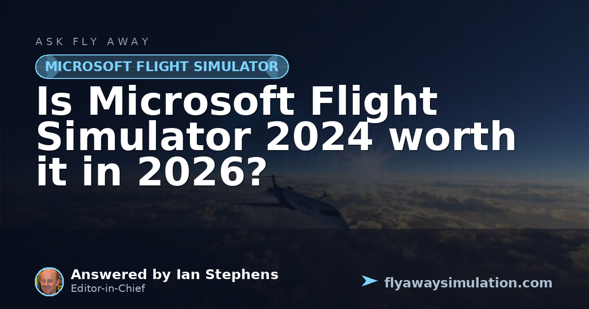 Mircrosoft Login Is Microsoft Flight Simulator 2024 worth it in 2026? | Fly Away Simulation
