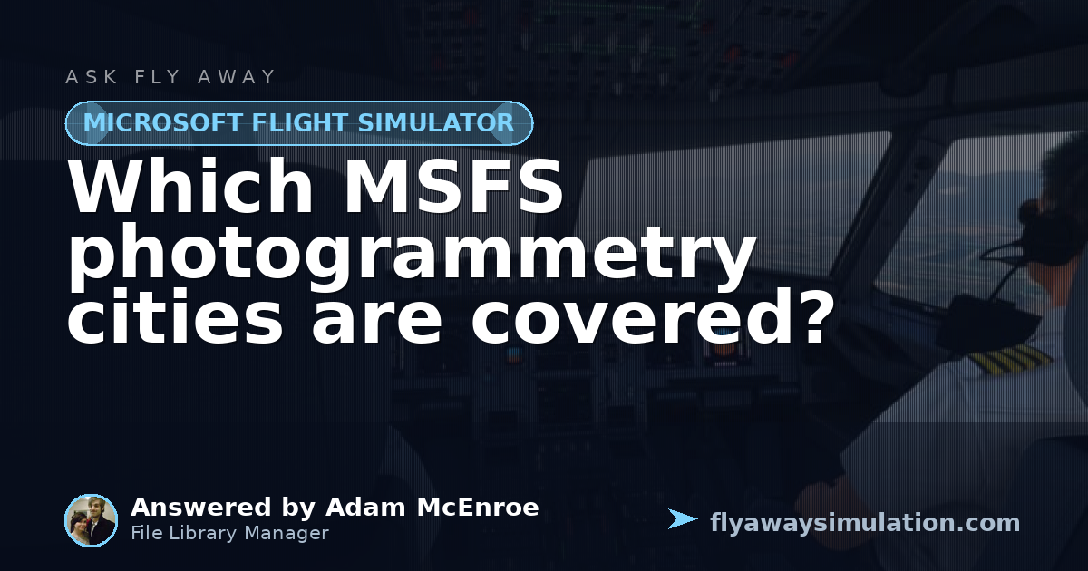 Which MSFS photogrammetry cities are covered? | Fly Away Simulation