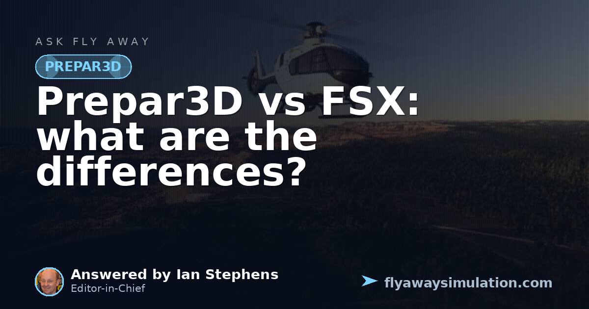Simulario Prepar3D vs FSX: what are the differences? | Fly Away Simulation