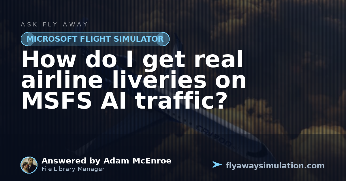How do I get real airline liveries on MSFS AI traffic? | Fly Away ...