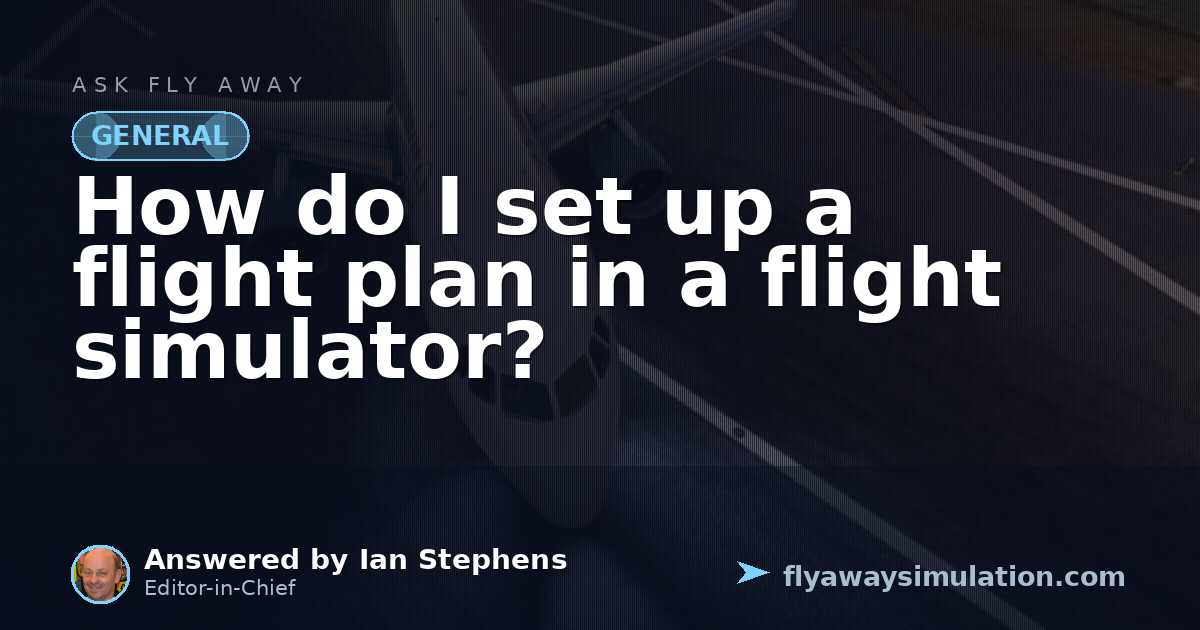 How do I set up a flight plan in a flight simulator? | Fly Away Simulation