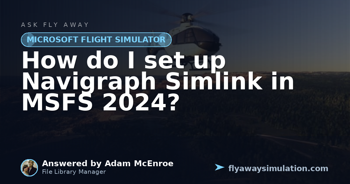 How do I set up Navigraph Simlink in MSFS 2024? | Fly Away Simulation