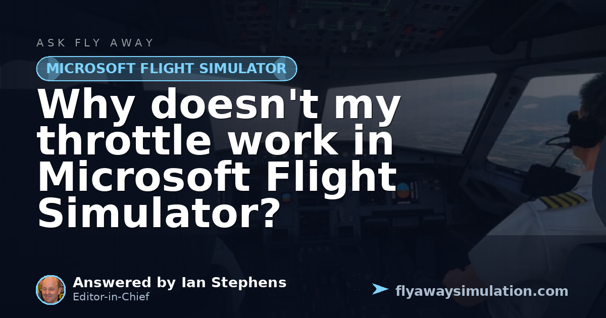 Why doesn't my throttle work in Microsoft Flight Simulator? | Fly Away ...