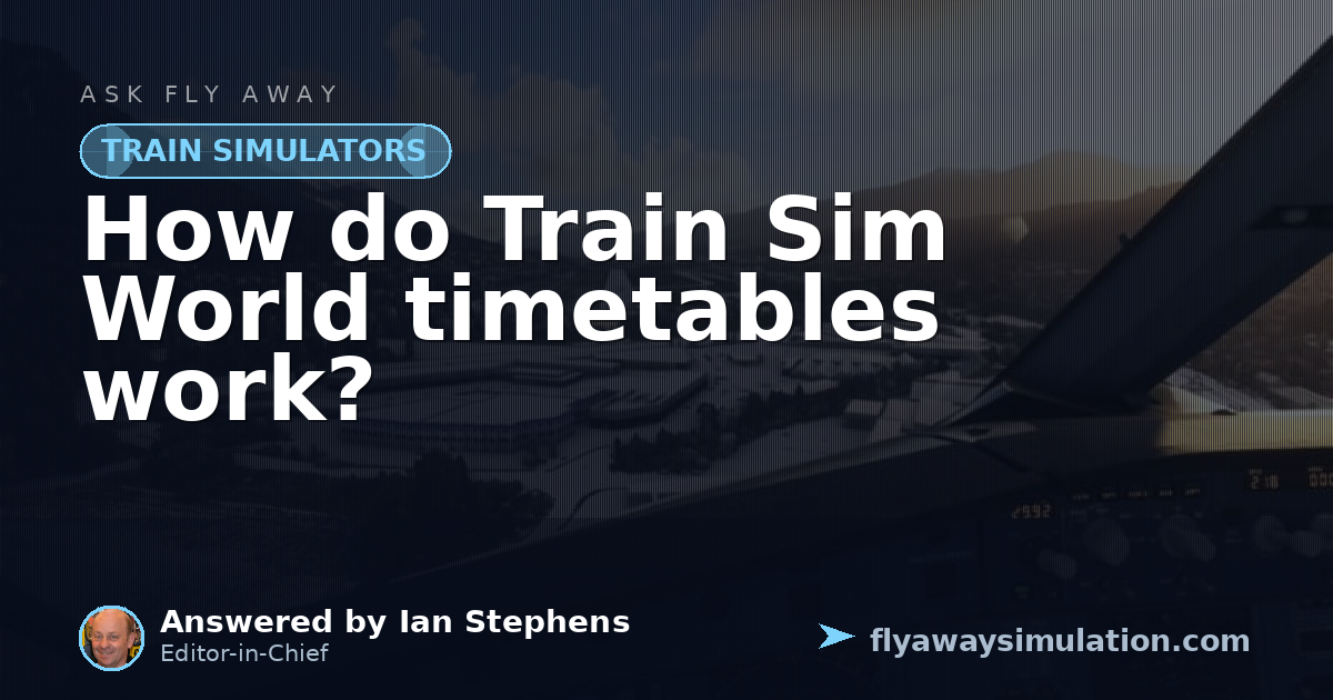 How do Train Sim World timetables work? | Fly Away Simulation