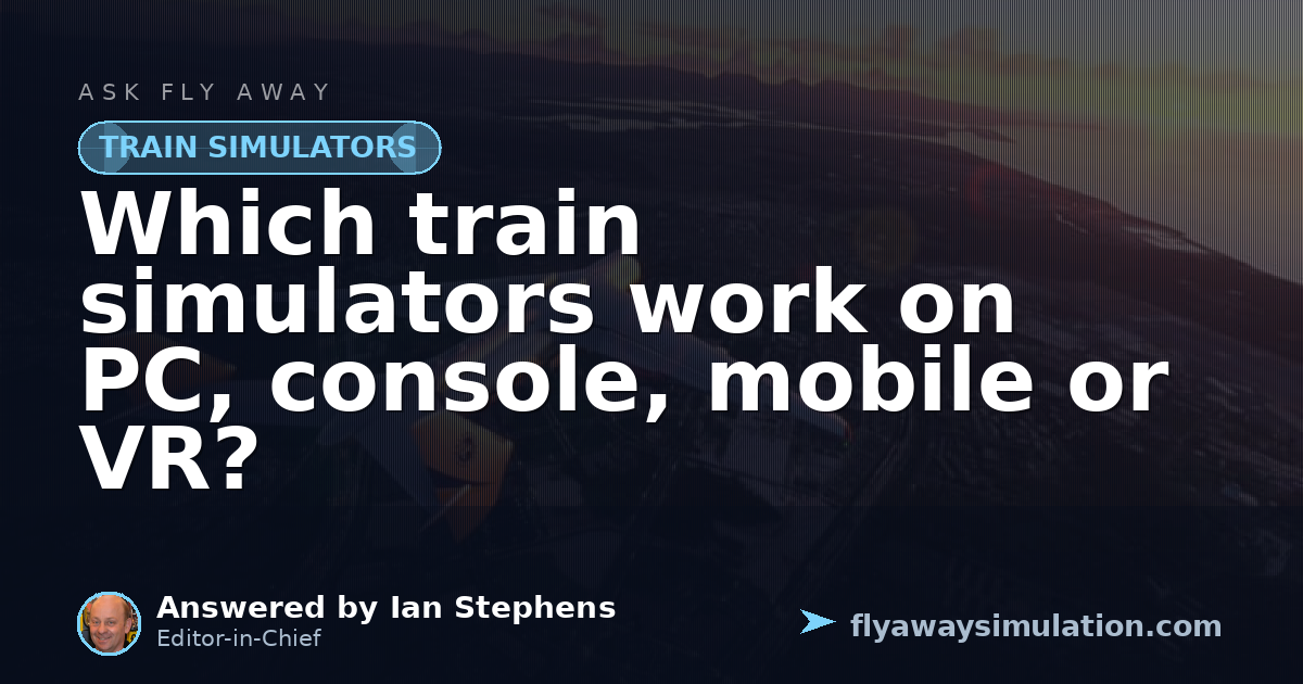 Computer Consloe Which train simulators work on PC, console, mobile or VR? | Fly Away ...